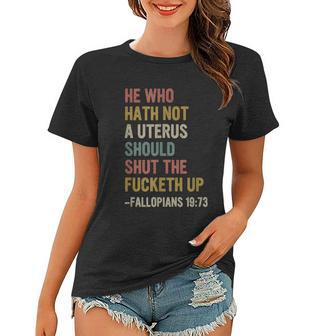 He Who Hath No Uterus Shall Shut The Fcketh Up Retro Vintage V2 Women T-shirt - Monsterry