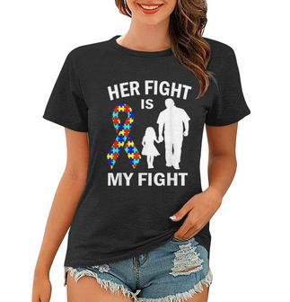 Her Fight Is My Fight Autism Awareness Dad Daughter Women T-shirt - Monsterry