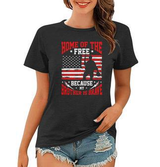 Home Of The Free Because My Brother Is Brave Soldier Women T-shirt | Mazezy