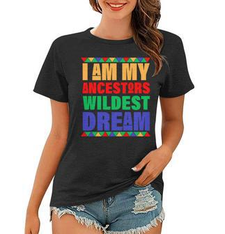 I Am My Ancestors Wildest Dream African Colors Women T-shirt - Monsterry