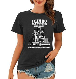 I Can Do All Things Through Christ Truck Driver Women T-shirt - Monsterry UK