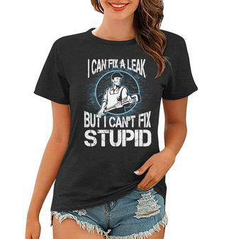 I Can Fix A Leak But Cant Fix Stupid Graphic Design Printed Casual Daily Basic Women T-shirt - Thegiftio UK
