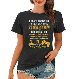 I Dont Always Die Gamer Funny Tshirt Women T-shirt - Monsterry