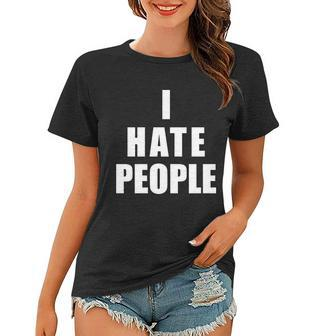 I Hate People Bold Tshirt Women T-shirt - Monsterry UK