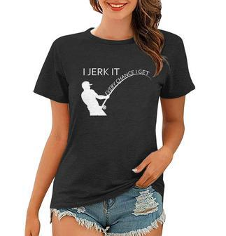 I Jerk It Funny Fishing Pole Tshirt Women T-shirt - Monsterry AU