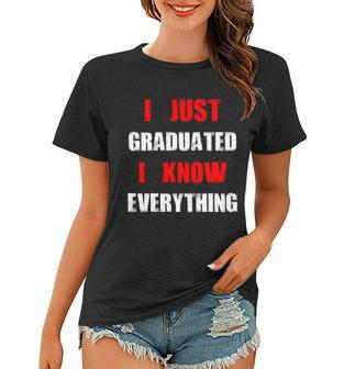 I Just Graduated I Know Everything Graduation Women T-shirt - Thegiftio UK