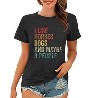 I Like Horses Dogs And Maybe 3 People Graphic Design Printed Casual Daily Basic Women T-shirt - Thegiftio UK