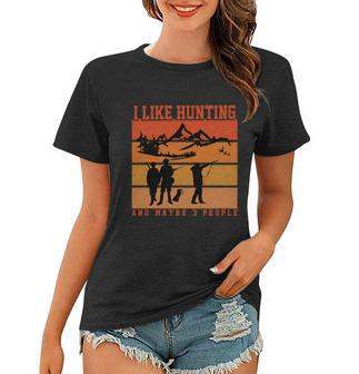 I Like Hunting And Maybe 3 People Halloween Quote Women T-shirt - Monsterry AU