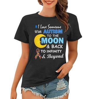 I Love Someone With Autism To The Moon & Back V2 Women T-shirt - Monsterry