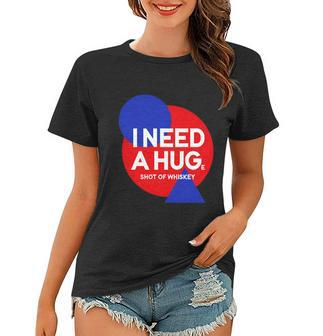 I Need A Huge Shot Of Whiskey Funny Whiskey Lover Gift Funny Gift Women T-shirt - Monsterry DE