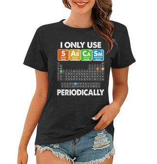 I Only Use Sarcasm Periodically Periodic Chart Tshirt Women T-shirt - Monsterry