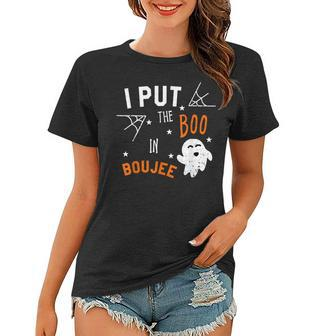 I Put Boo In Boujee Halloween Boo Ghost Women T-shirt - Seseable