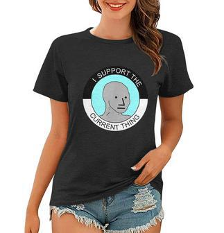I Support Current Thing Tshirt Women T-shirt - Monsterry