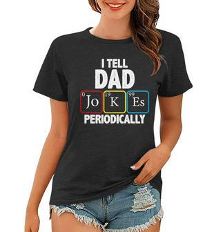 I Tell Dad Jokes Periodically Tshirt Women T-shirt - Monsterry CA