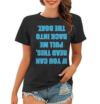 If You Can Read This Pull Me Back Into The Boat Tshirt Women T-shirt - Monsterry