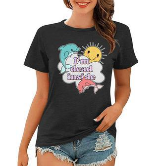 Im Dead Inside Funny Tshirt Women T-shirt - Monsterry CA