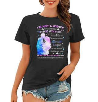 Im Not A Widow Im A Wife To A Husband With Wings All I Want For Him In Heaven To Know How Much I Miss Him Women T-shirt - Thegiftio UK