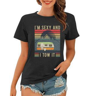 Im Sexy And I Tow It Funny Camper Retro Women T-shirt - Monsterry