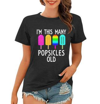 Im This Many Popsicles Old Funny 4Th Birthday Popsicle Gift Women T-shirt - Monsterry