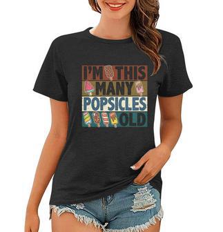 Im This Many Popsicles Old Funny Birthday For Men Women Cool Gift Women T-shirt - Monsterry