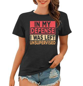 In My Defense I Was Left Unsupervised Retro Funny Saying Women T-shirt - Thegiftio UK