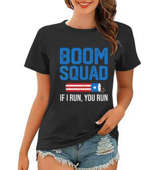 Independence Day 4Th Of July Boom Squad If I Run You Run Women T-shirt - Monsterry