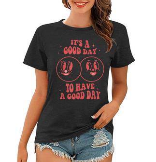 Its A Good Day To Have A Good Day Trendy Retro Women T-shirt - Thegiftio
