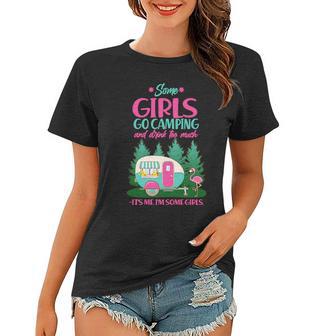 Its Me Im Some Girls Go Camping And Drink Too Much Women T-shirt - Monsterry UK