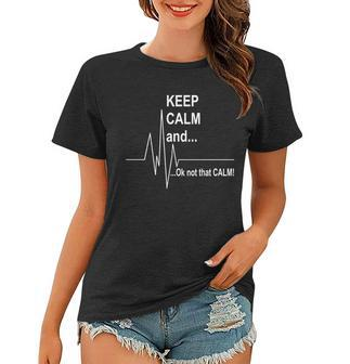 Keep Calm Ok Not That Calm Tshirt Women T-shirt - Monsterry DE