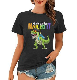 Kindergarten Nailed It Graduation Class Of 2022 Dinosaur Funny Gift Women T-shirt - Monsterry DE