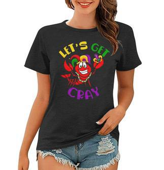 Let S Get Cray Crawfish Funny Mardi Gras Gift Women T-shirt - Thegiftio UK