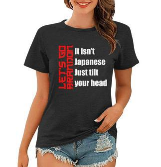 Lets Go Brandon It Isnt Japanese Just Tilt Your Head Women T-shirt - Monsterry DE