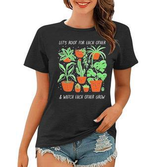 Lets Root For Each Other And Watch Each Other Grow T Women T-shirt - Thegiftio UK