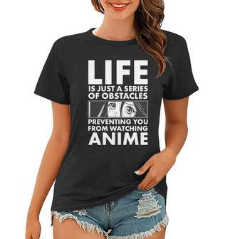 Life Is Just A Series Of Obstacles Preventing You From Watching Anime Graphic Design Printed Casual Daily Basic Women T-shirt - Thegiftio UK