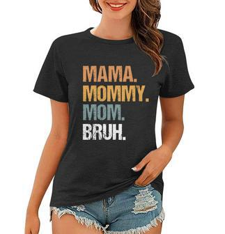 Mama Mommy Mom Bruh Mommy And Me Funny Boy Mom Life Gift Women T-shirt - Thegiftio UK