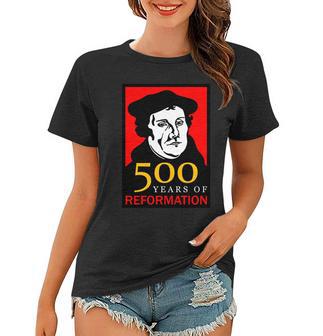 Martin Luther 500 Years Of Reformation Day Women T-shirt - Monsterry DE