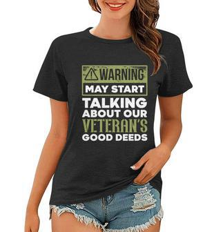 May Start Talking About Our Veterans Good Deeds Military Funny Gift Women T-shirt - Monsterry DE