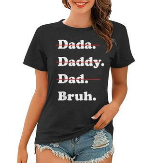 Mens Mens Dada Daddy Dad Bruh - Funny Fathers Day Women T-shirt - Thegiftio UK