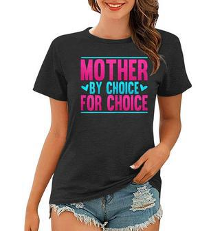 Mother By Choice For Choice Pro Choice Feminism Women T-shirt - Seseable