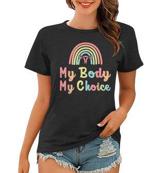 My Body My Choice Pro Choice Reproductive Rights Rainbow Women T-shirt - Seseable