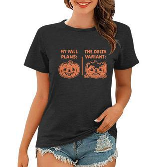 My Fall Plans The Delta Variant Funny Pumpkin Graphic Design Printed Casual Daily Basic Women T-shirt