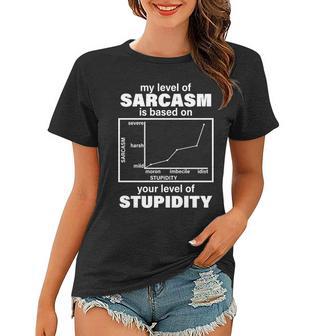 My Level Of Sarcasm Depends On Your Level Of Stupidity Tshirt Women T-shirt - Monsterry AU