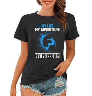 My Life My Adventure My Freedom Surfing Summer Time Surf Women T-shirt - Monsterry CA