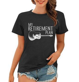 My Retirement Plan Playing Guitar Tshirt Women T-shirt - Monsterry AU