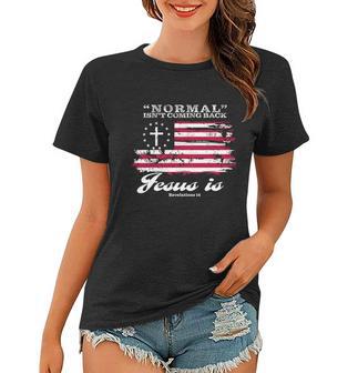 Normal Isnt Coming Back But Jesus Is Revelation 14 American Flag Tshirt Women T-shirt - Monsterry DE