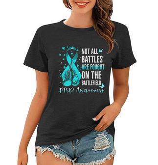 Not All Battles Are Fought On The Battlefield Ptsd Awareness Women T-shirt - Monsterry AU