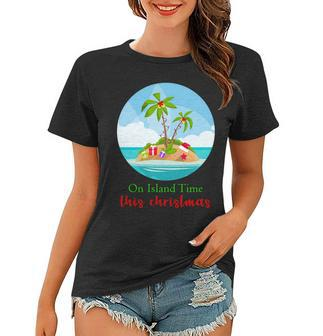 On Island Time This Christmas Vacation Women T-shirt - Monsterry