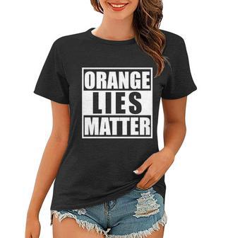 Orange Lies Matter Resist Anti Trump Women T-shirt - Monsterry UK