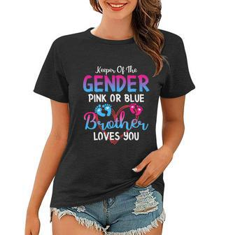Pink Or Blue Brother Loves You Keeper Of The Gender Meaningful Gift Women T-shirt - Monsterry AU
