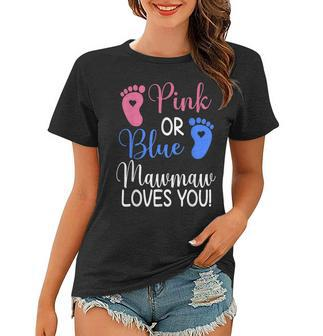 Pink Or Blue Mawmaw Loves You Funny Gender Reveal Party Women T-shirt - Thegiftio UK
